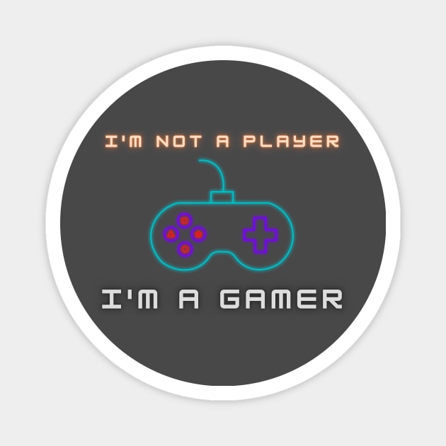 I'm Not A Player, I'm A Gamer Magnet by pawgamer